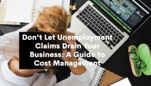Don't Let Unemployment Claims Drain Your Business A Guide to Cost Management