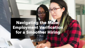 Navigating the Maze: Employment Verification for a Smoother Hiring Process