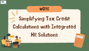 Simplifying Tax Credit Calculations with Integrated HR Solutions