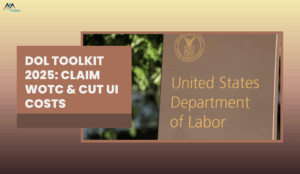 DOL Toolkit 2025 helps employers claim WOTC tax credits and reduce unemployment insurance costs.